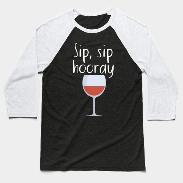 Sip, sip hooray Baseball T-Shirt by maxcode